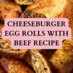 Cheeseburger Egg Rolls with Beef Recipe